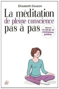 Elisabeth Couzon - La méditation de pleine conscience pas à pas