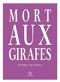 Pierre Demarty - Mort aux girafes