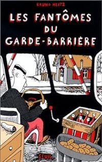 Bruno Heitz - Les Fantômes du garde-barrière