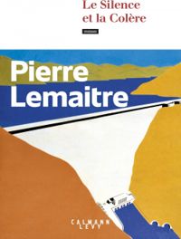 Couverture du livre Le silence et la colère - Pierre Lemaitre