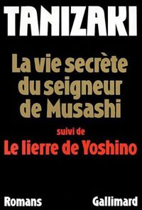 Junichirô Tanizaki - La Vie secrète du seigneur de Musashi 