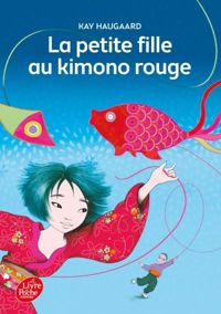 Kay Haugaard - La petite fille au kimono rouge