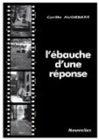 Couverture du livre L'ébauche d'une réponse - Cyrille Audebert