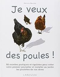 Patricia Beucher - Je veux des poules !