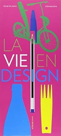 Couverture du livre La vie en design - Celine Delavaux - Stephane Kiehl