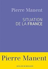 Couverture du livre Situation de la France - Pierre Manent