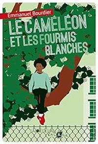 Couverture du livre Le caméléon et les fourmis blanches - Emmanuel Bourdier