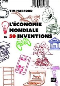 Couverture du livre L'économie mondiale en 50 inventions - Tim Harford