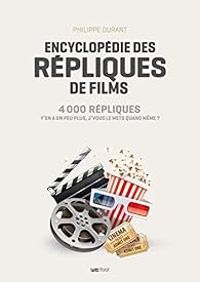 Philippe Durant - Encyclopédie des répliques de films
