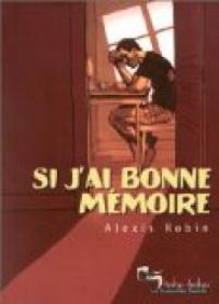 Couverture du livre Si j'ai bonne mémoire - Alexis Robin