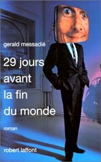 Gerald Messadie - 29 jours avant la fin du monde