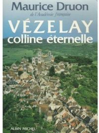 Couverture du livre Vézelay, colline éternelle - Une anthologie - Maurice Druon - Jacques Suffel