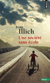 Couverture du livre Une société sans école - Ivan Illich - Illich Ivan D