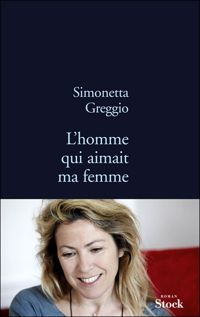 Couverture du livre L'homme qui aimait ma femme - Simonetta Greggio