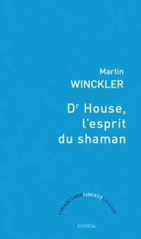 Couverture du livre Dr House, l'esprit du Shaman - Martin Winckler