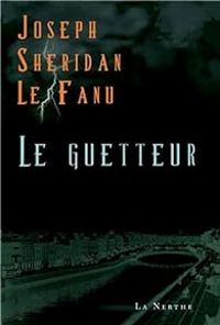 Couverture du livre Le guetteur - Joseph Sheridan Le Fanu