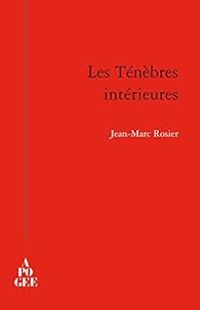 Jean Marc Rosier - Les ténèbres intérieures