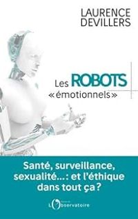 Laurence Devillers - Les robots émotionnels