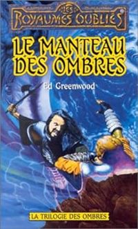 Couverture du livre Le manteau des ombres - Ed Greenwood