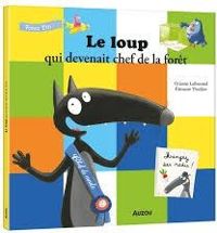 Couverture du livre Le loup qui devenait le chef de la forêt - Orianne Lallemand - Eleonore Thuillier