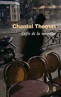 Chantal Thomas - Cafés de la mémoire