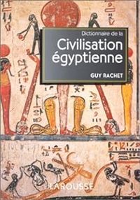 Couverture du livre Dictionnaire de la Civilisation Egyptienne - Guy Rachet