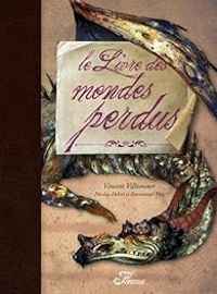 Couverture du livre Le livre des mondes perdus - Vincent Villeminot