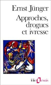 Couverture du livre Approches, drogues et ivresse - Ernst Junger