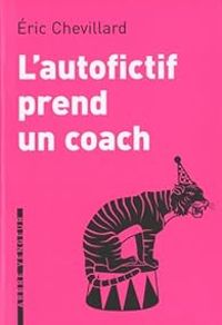 Ric Chevillard - L'autofictif prend un coach : Journal 2010-2011