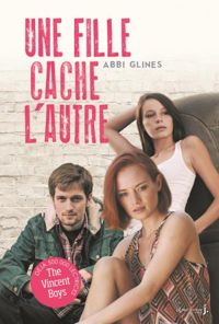 Couverture du livre Une fille cache l'autre. Un garçon de trop - Abbi Glines