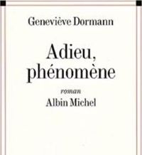 Geneviève Dormann - Adieu, phénomène