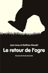 Couverture du livre Le retour de l'ogre - Matthieu Maudet - Jean Leroy