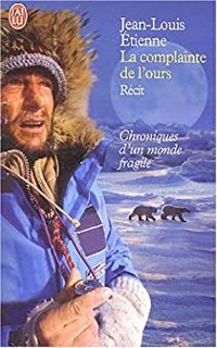 Couverture du livre La complainte de l'ours - Jean Louis Etienne