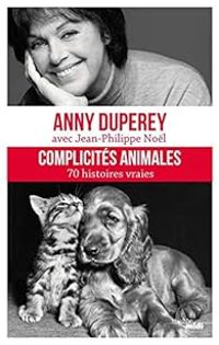 Couverture du livre Complicités animales - Anny Duperey - Jean Philippe Nol