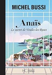 Michel Bussi - Anaïs : Le secret de Veules-les-Roses