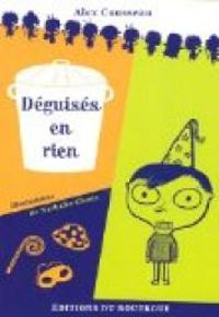 Couverture du livre Déguisés en rien - Alex Cousseau