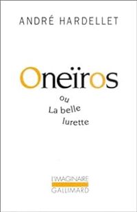 Couverture du livre Oneïros ou La belle lurette - Andre Hardellet