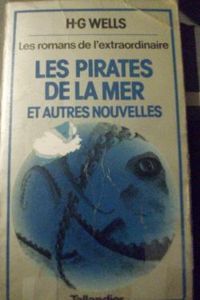 Couverture du livre Les Pirates de la mer et autres nouvelles - Hg Wells