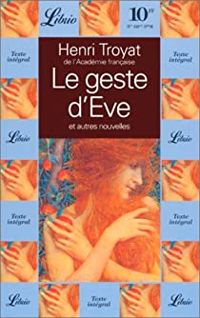 Couverture du livre Le geste d'ÁEve : Et autres nouvelles - Henri Troyat