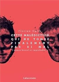 Florian Eglin - Cette malédiction qui ne tombe finalement pas si mal