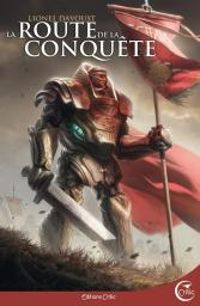 Couverture du livre La route de la conquête - Lionel Davoust