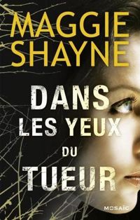 Maggie Shayne - Dans les yeux du tueur