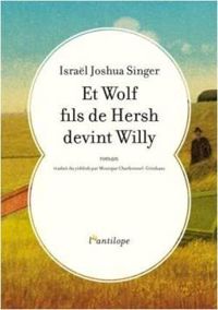 Isral Joshua Singer - Et Wolf fils de Hersh devint Willy