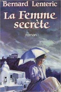 Couverture du livre La femme secrète. - Bernard Lenteric