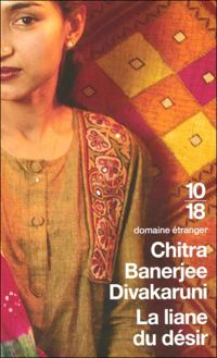 Chitra Banerjee Divakaruni - LIANE DU DESIR