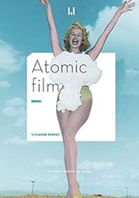 Couverture du livre Atomic film - Vivianne Perret