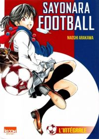 Naoshi Arakawa - Sayonara Football - Intégrale