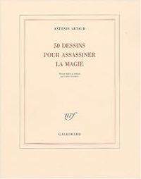 Couverture du livre 50 dessins pour assassiner la magie - Antonin Artaud