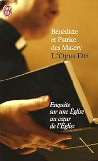 Couverture du livre L'Opus Dei  - Benedicte Des Mazery - Patrice Des Mazery