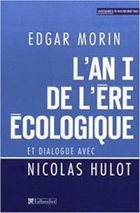 Couverture du livre L'an I de l'ère écologique  - Edgar Morin - Nicolas Hulot